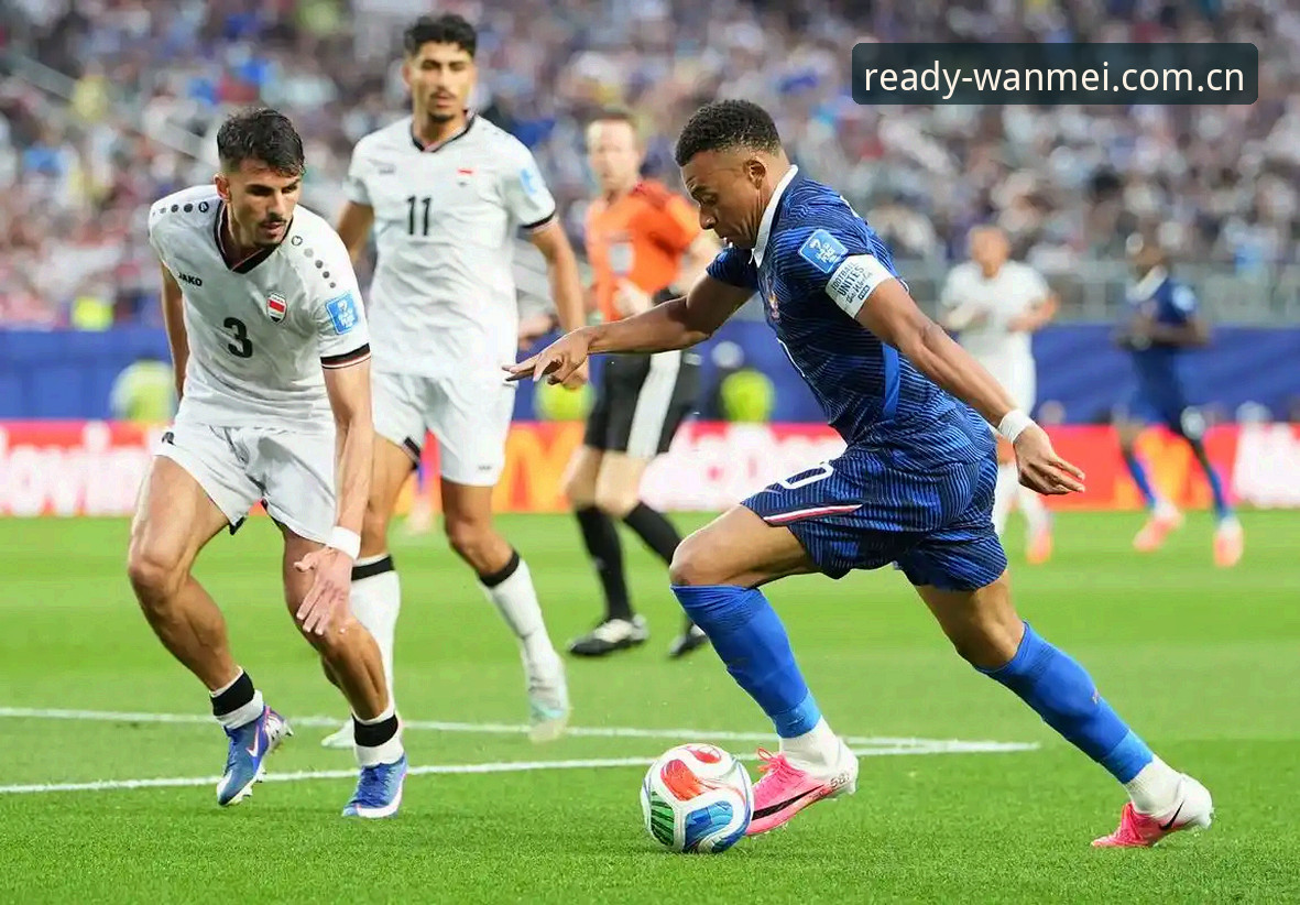 世界杯法国3-0伊拉克赛后，德尚点名登贝莱状态未达巅峰——完美体育在线带你看懂变化背后的趋势
